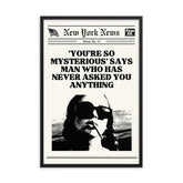 You're So Mysterious Poster | Wall Art