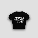 Future Trophy Wife Baby Tee – Black Crop Top for Women