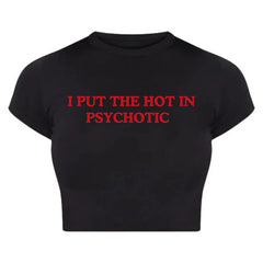 I Put the Hot in Psychotic | Y2K Baby Tee Crop Top