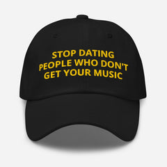 Stop Dating People Who Don’t Get Your Music Cap – Embroidered Cotton Drill Hat | Black & Bottle Green