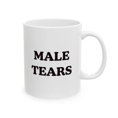 Male Tears 11oz Ceramic Mug – Funny Feminist Coffee Cup, Glossy White, Fade-Proof Print