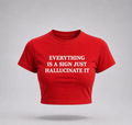 Everything Is A Sign Just Hallucinate It Baby Tee – Viral Y2K Graphic Crop Top