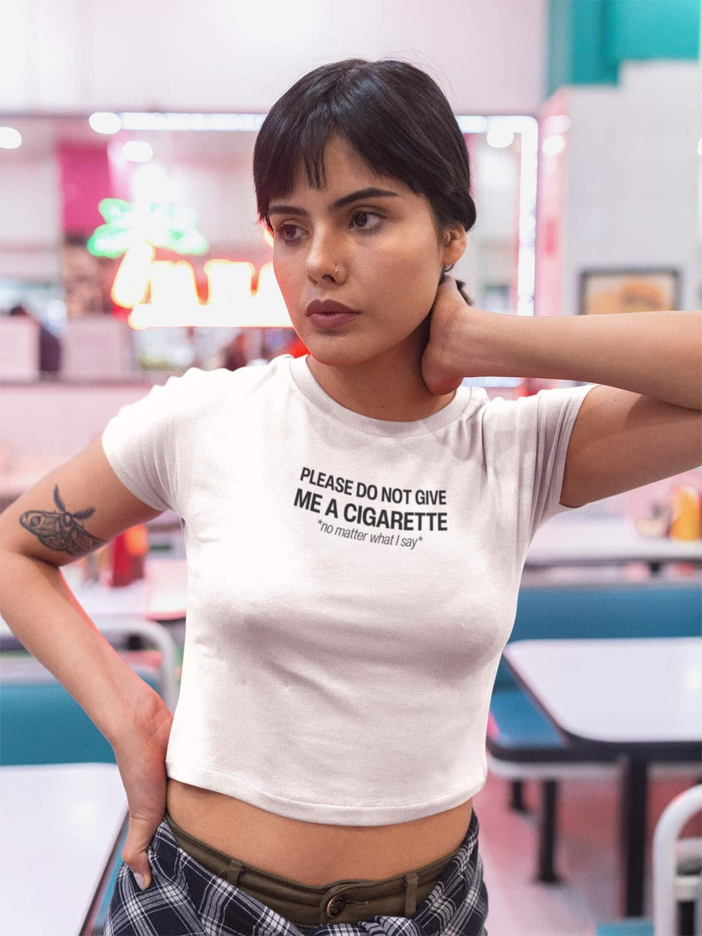 Do Not Give Me a Cigarette No Matter What I Say Baby Tee