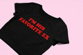 I'm His Favorite Ex Baby Tee