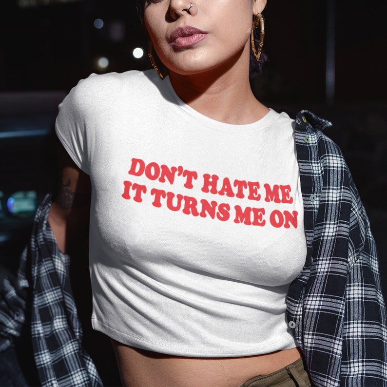 “Don’t Hate Me, It Turns Me On” Graphic Baby Tee