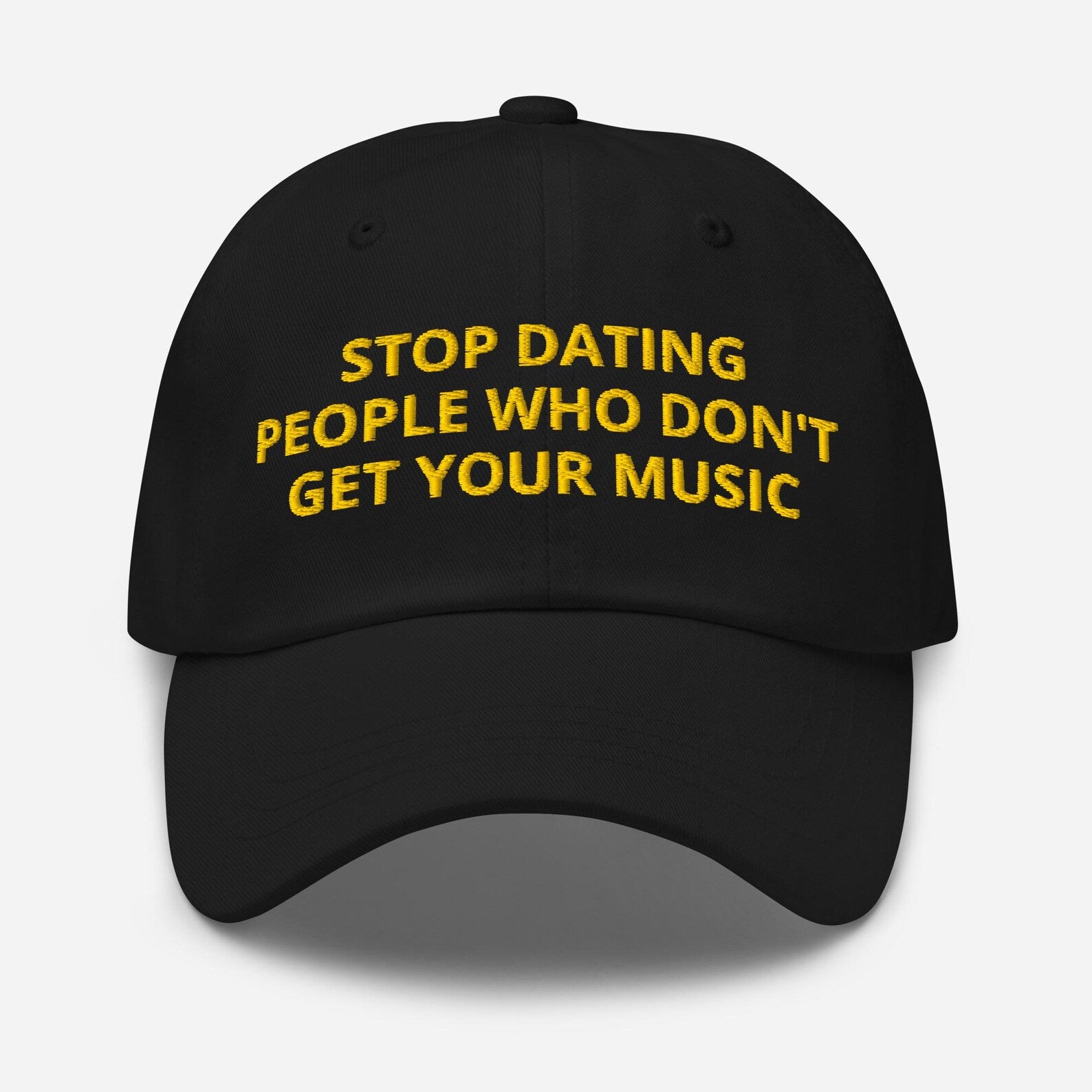Stop Dating People Who Don’t Get Your Music Cap – Embroidered Cotton Drill Hat | Black & Bottle Green