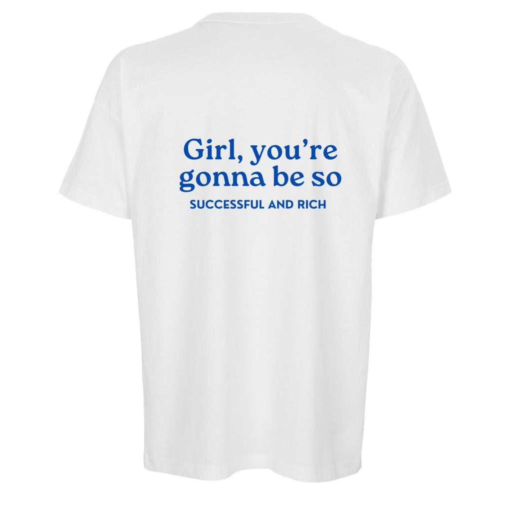 Girl You’re Gonna Be So Successful and Rich Oversized T-Shirt – 200 GSM Premium Cotton